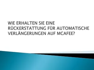 WIE ERHALTEN SIE EINE RÜCKERSTATTUNG FÜR AUTOMATISCHE VERLÄNGERUNGEN AUF MCAFEE?