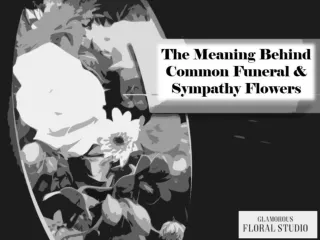The Meaning Behind Common Funeral & Sympathy Flowers