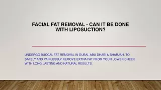 facial fat removal can it be done with liposuction