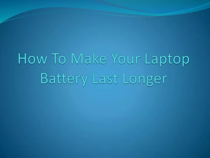 how to make your laptop battery last longer