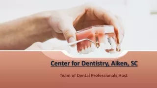 Center for Dentistry Aiken SC - Team of Dental Professionals Host