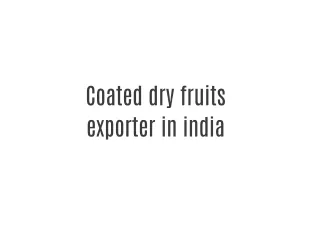 Coated dry fruits exporter in India
