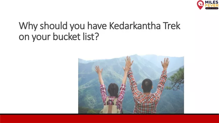 why should you have kedarkantha trek on your