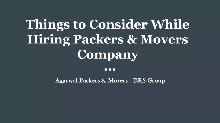 things to consider while hiring packers movers company