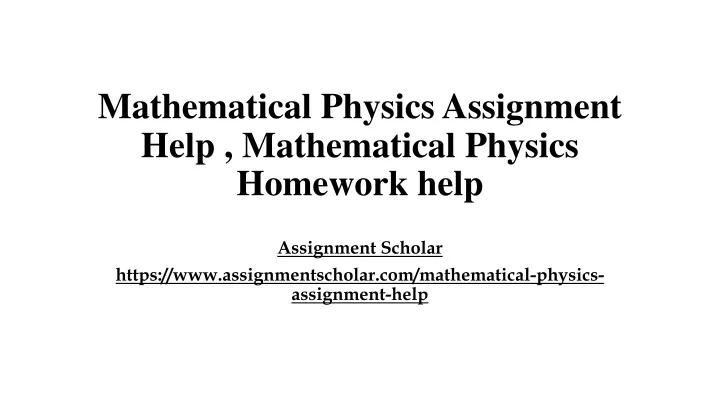 mathematical physics assignment help mathematical physics homework help