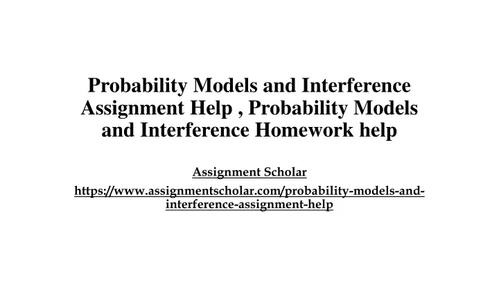 PPT - Probability Models And Interference Assignment Help , Probability ...