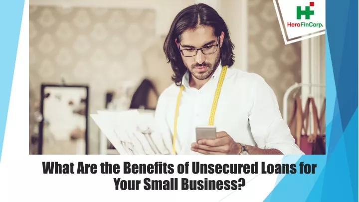 what are the benefits of unsecured loans for your small business
