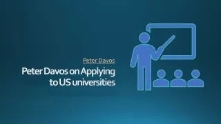 Peter Davos on Applying to US universities
