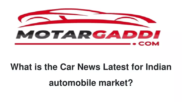 what is the car news latest for indian automobile market