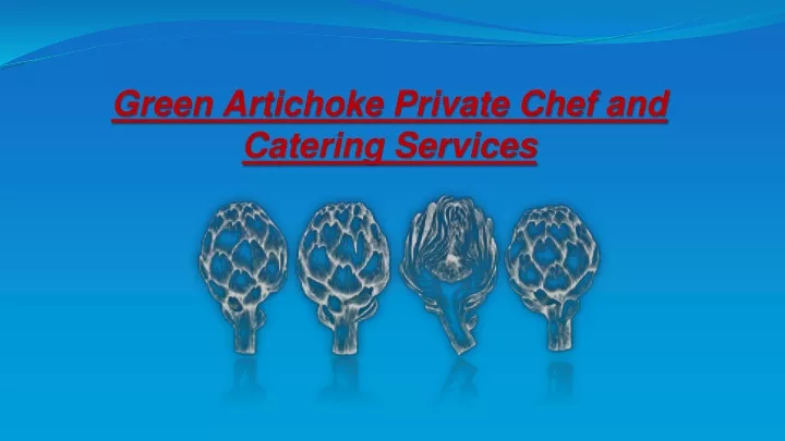 green artichoke private chef and catering services