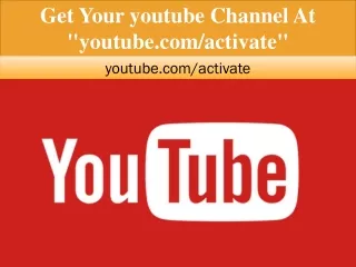 get your youtube channel at youtube com activate