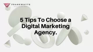 5 Tips To Choose a Digital Marketing Agency.