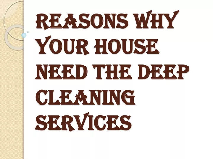 reasons why your house need the deep cleaning services