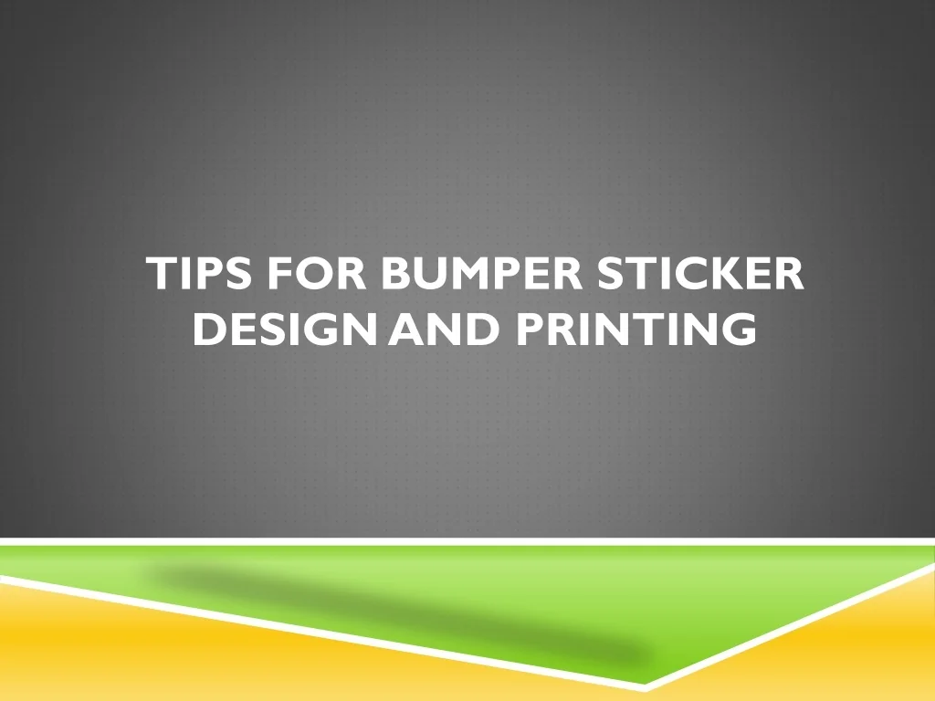 PPT - Tips for Bumper Sticker Design and Printing PowerPoint ...