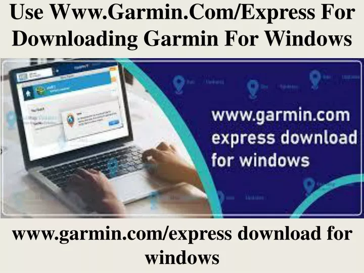 use www garmin com express for downloading garmin for windows