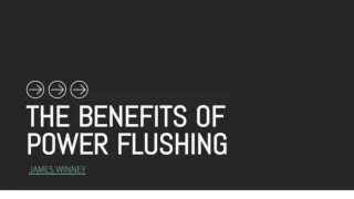 The Benefits of Power Flushing