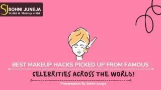 BEST MAKEUP HACKS PICKED UP FROM FAMOUS CELEBRITIES ACROSS THE WORLD!