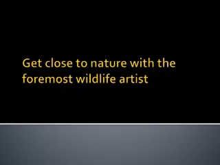 Get close to nature with the foremost wildlife artist