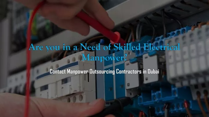 are you in a need of skilled electrical manpower