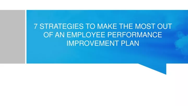 7 strategies to make the most out of an employee performance improvement plan