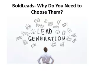 BoldLeads- Why Do You Need to Choose Them?