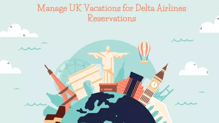 manage uk vacations for delta airlines reservations