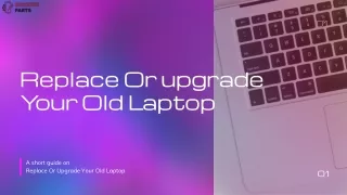 Replace or upgrade Your Old Laptop