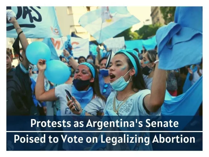protests as argentina s senate poised to vote on legalizing abortion