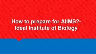 how to prepare for aiims ideal institute of biology