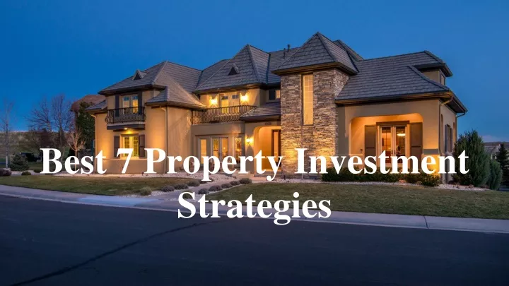 best 7 property investment strategies