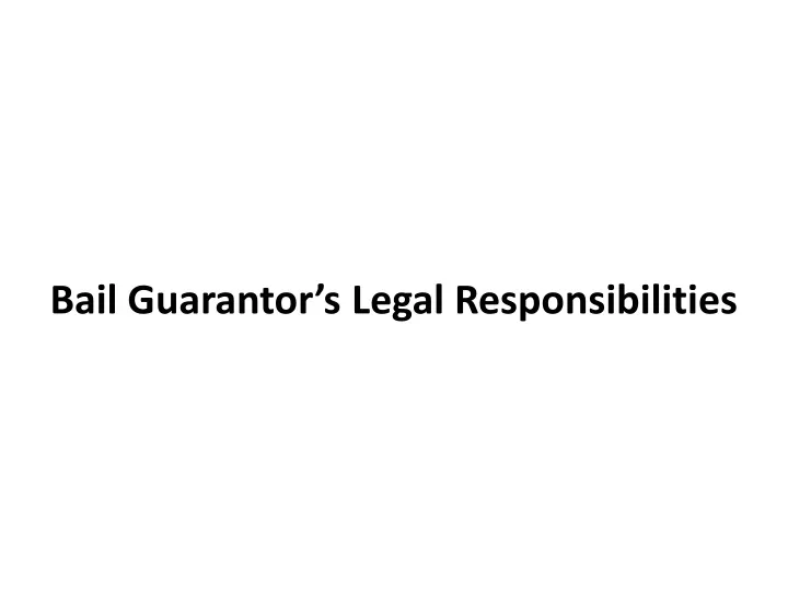 bail guarantor s legal responsibilities