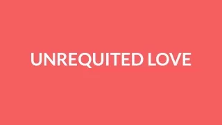 unrequited love