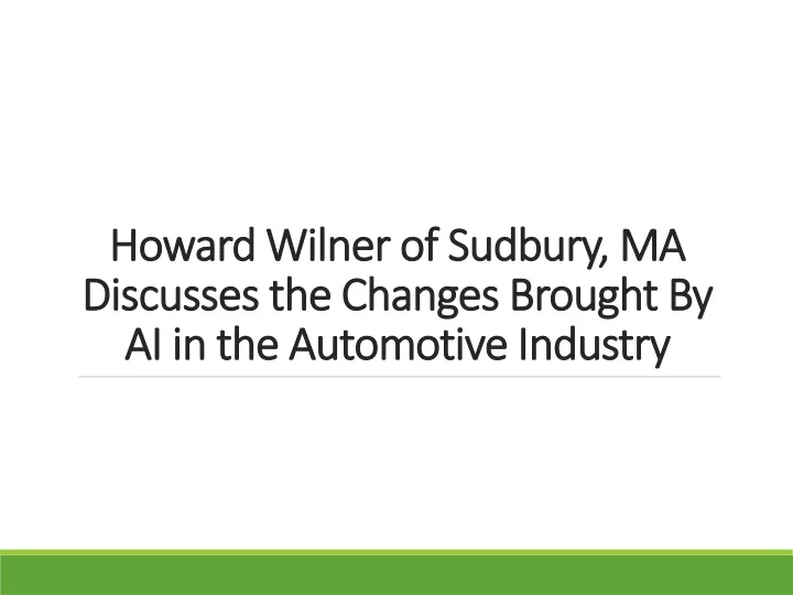 howard wilner of sudbury ma discusses the changes brought by ai in the automotive industry