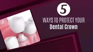 5 Ways to Protect Your Dental Crown