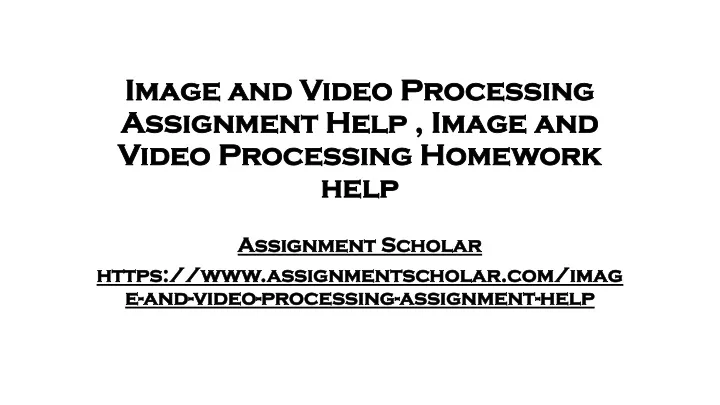 image and video processing assignment help image and video processing homework help