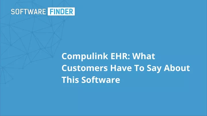 compulink ehr what customers have to say about this software