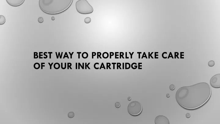 best way to properly take care of your ink cartridge