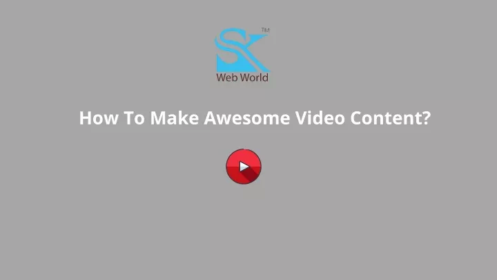 how to make awesome video content