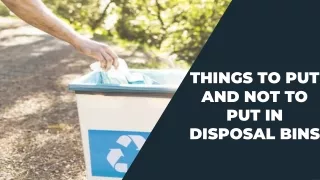 Things to put and not to be put in disposal bins