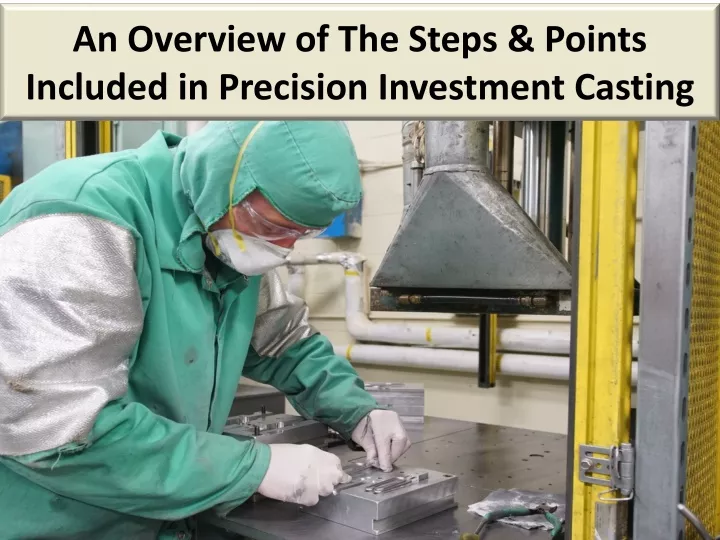 an overview of the steps points included in precision investment casting