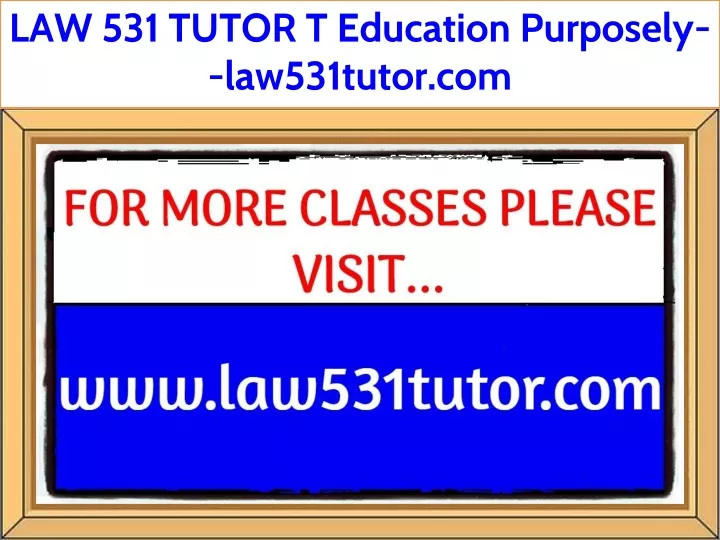 law 531 tutor t education purposely law531tutor