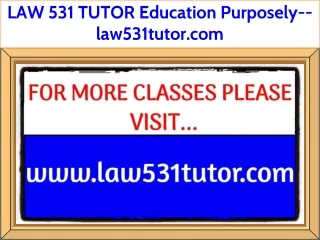 LAW 531 TUTOR Education Purposely--law531tutor.com