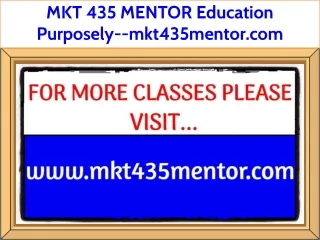 MKT 435 MENTOR Education Purposely--mkt435mentor.com