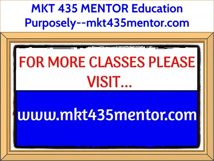 mkt 435 mentor education purposely mkt435mentor