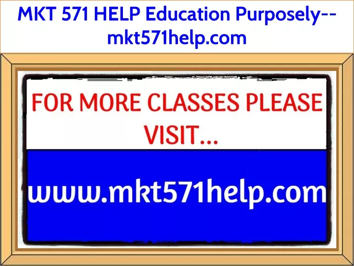 mkt 571 help education purposely mkt571help com
