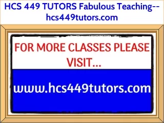 HCS 449 TUTORS Fabulous Teaching--hcs449tutors.com