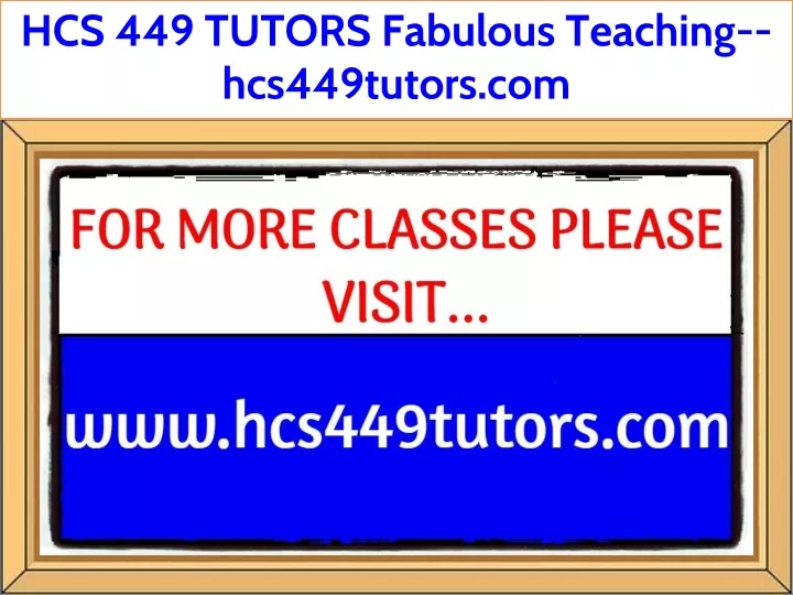 hcs 449 tutors fabulous teaching hcs449tutors com
