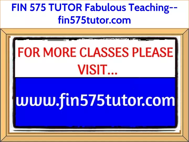fin 575 tutor fabulous teaching fin575tutor com