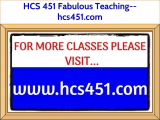 HCS 451 Fabulous Teaching--hcs451.com