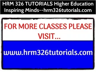 HRM 326 TUTORIALS Higher Education Inspiring Minds--hrm326tutorials.com